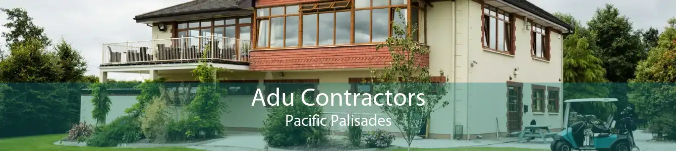 Adu Contractors Pacific Palisades